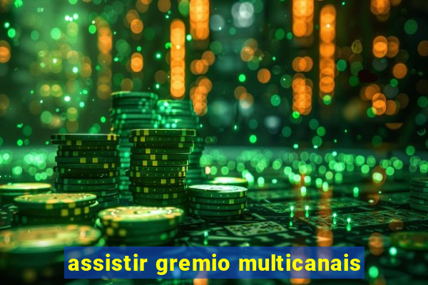 assistir gremio multicanais